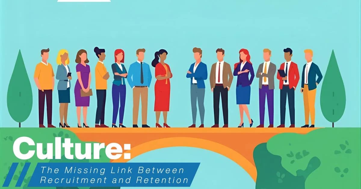 Culture: The Missing Link Between Recruitment and Retention